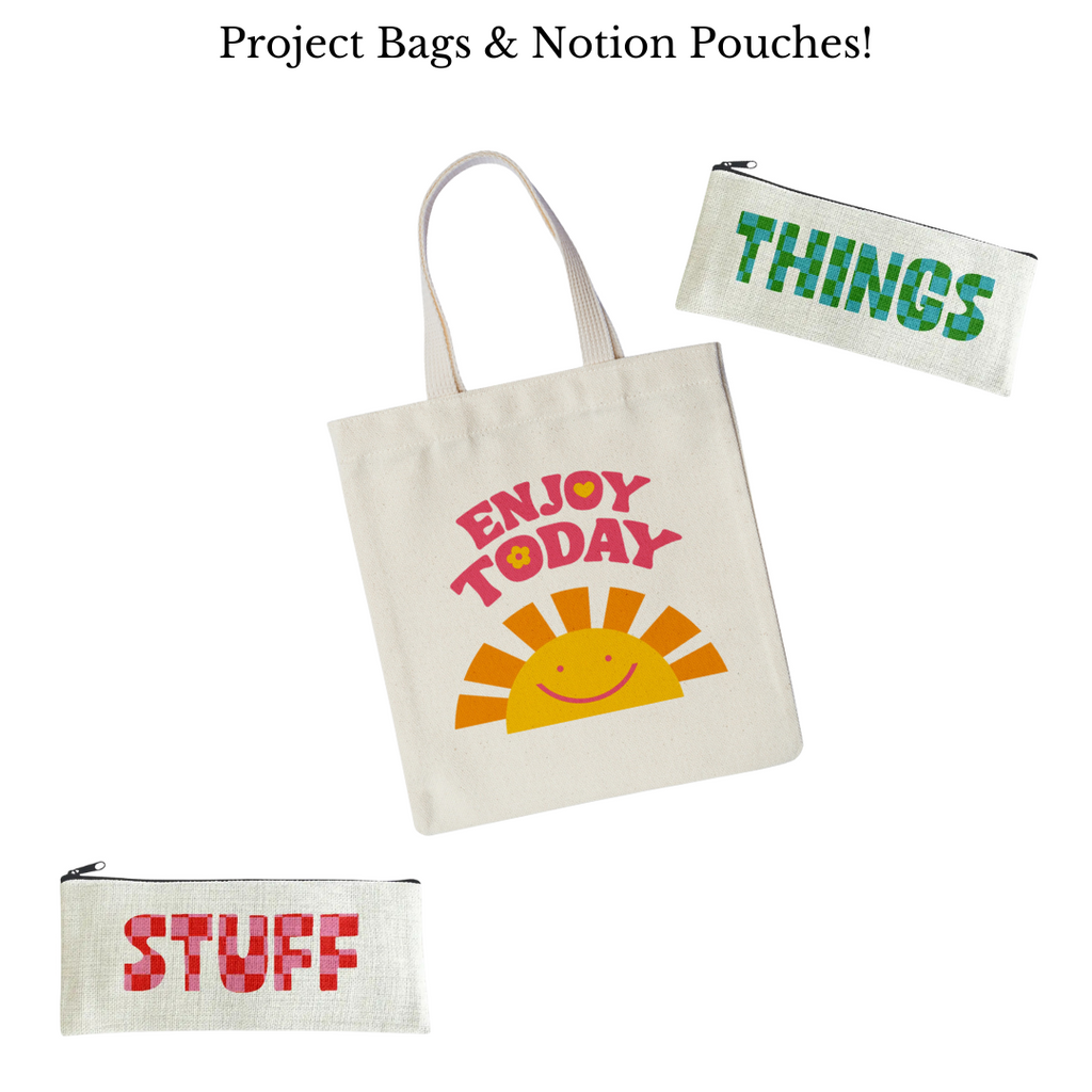 Project Bags & Notions Pouches!